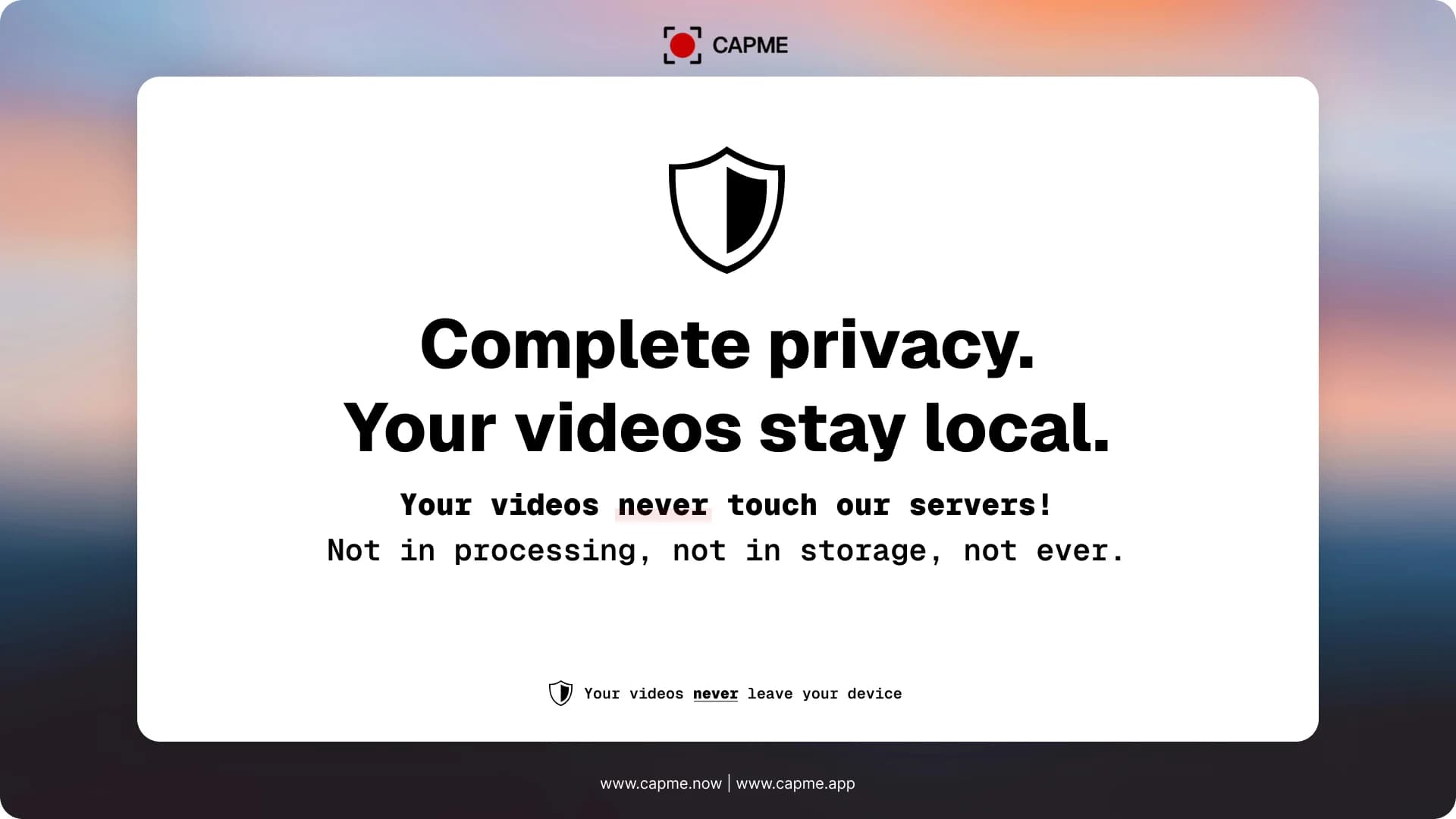 Capme privacy promise showing local-first recording with no cloud uploads